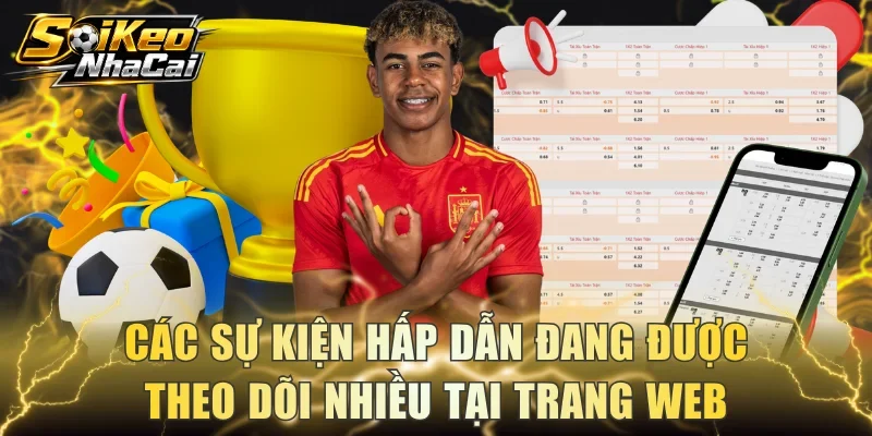 Các sự kiện hấp dẫn đang được theo dõi nhiều tại trang web