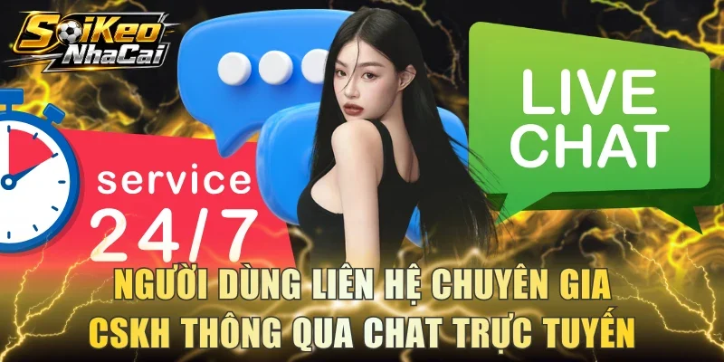 Người dùng liên hệ chuyên gia CSKH thông qua chat trực tuyến